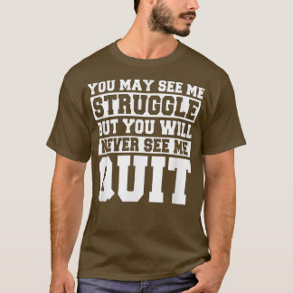 Du kanske ser mig kämpa för Motivation Fitness Gym T Shirt