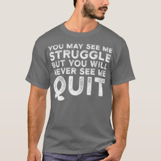 Du kanske ser mig kämpa för Motivation Fitness Gym T Shirt