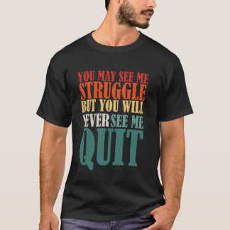 Du kanske ser mig kämpa, men du får aldrig träffa t shirt