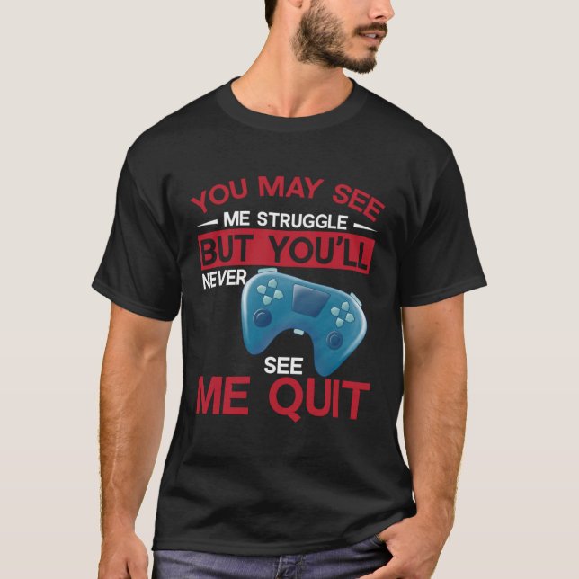 Du kanske ser mig kämpa, men du kommer aldrig att  t shirt (Framsida)