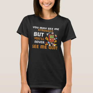 Du kanske ser mig kämpa, men du kommer aldrig att t shirt