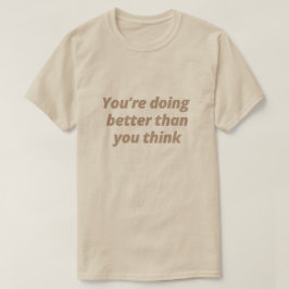 Du klarar dig bättre än din tänka - Motivering T Shirt
