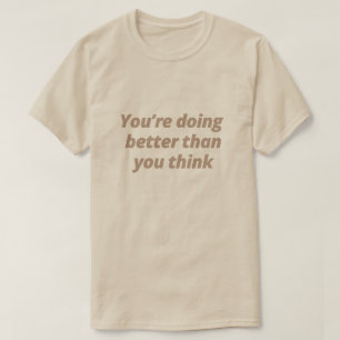 Du klarar dig bättre än din tänka - Motivering T Shirt