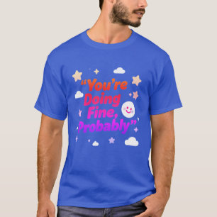 Du Klarar Dig Förmodligen Bra – Projekt T Shirt