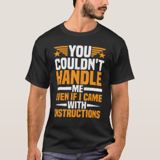 Du Klarar Inte Mig Ens Om Jag Kommer Med Instrukti T Shirt