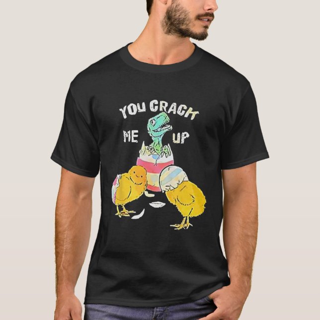 Du knäckte mig upp på Dino Egg Funny Påsk T Shirt (Framsida)
