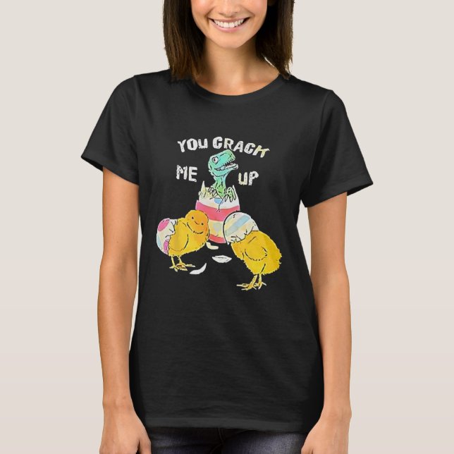 Du knäckte mig upp på Dino Egg Funny Påsk T Shirt (Framsida)