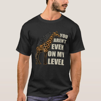 Du kom till och med på min nivå Giraffe Wildlife T Shirt