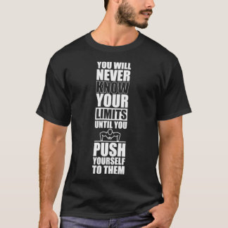 Du kommer aldrig att känna till dina gränser förrä t shirt