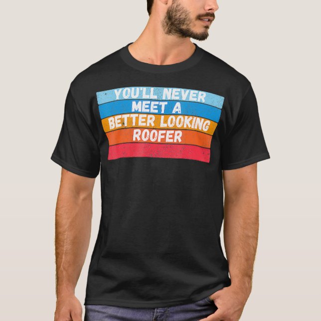 Du kommer aldrig att träffa en bättre Tittar roofe T Shirt (Framsida)