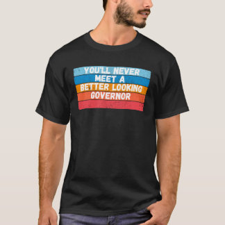 Du Kommer Aldrig Att Träffa En Snyggare Landshövdi T Shirt