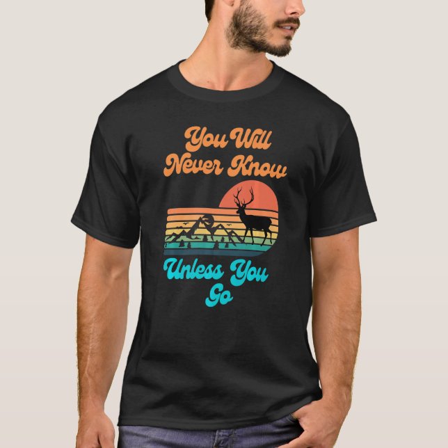 Du kommer aldrig att veta om du inte går solnedgån t shirt (Framsida)
