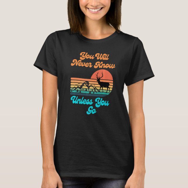 Du kommer aldrig att veta om du inte går solnedgån t shirt (Framsida)