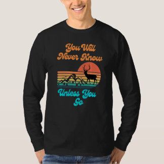 Du kommer aldrig att veta om du inte går solnedgån t shirt