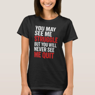 Du Kommer Aldrig Se Mig Ge Upp - Motiverande Citat T Shirt