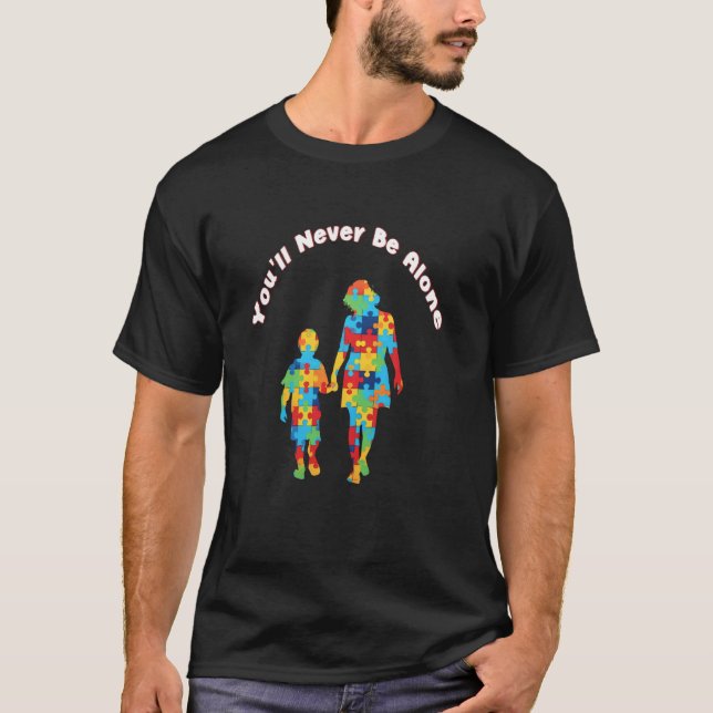 Du Kommer Aldrig Vara Ensam Mor Son Dotter Autism  T Shirt (Framsida)