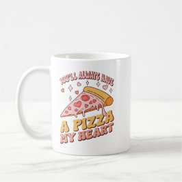 Du kommer alltid att ha en pizza mitt hjärta kaffemugg