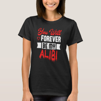 Du kommer alltid att vara min Alibi älskare och mi T Shirt
