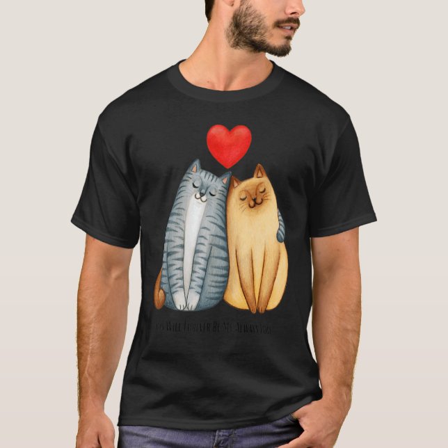Du Kommer Alltid Att Vara Min Alltid Kära Söta Kat T Shirt (Framsida)