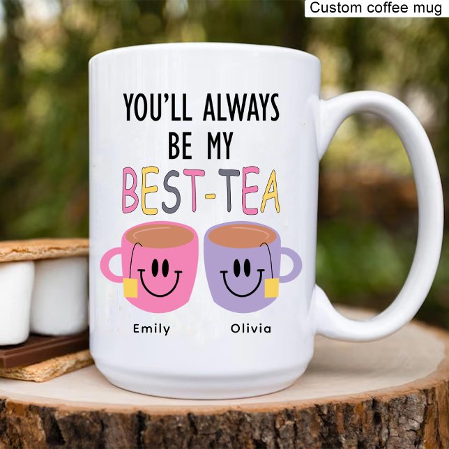 Du kommer alltid att vara min bästa tea, bästa vän kaffemugg (You'll Always Be My Best-Tea, Best Friend Birthday Coffee Mug)