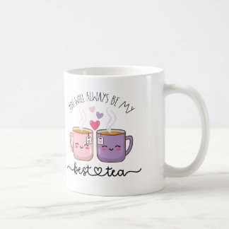 Du kommer alltid att vara mitt bästa te kaffemugg