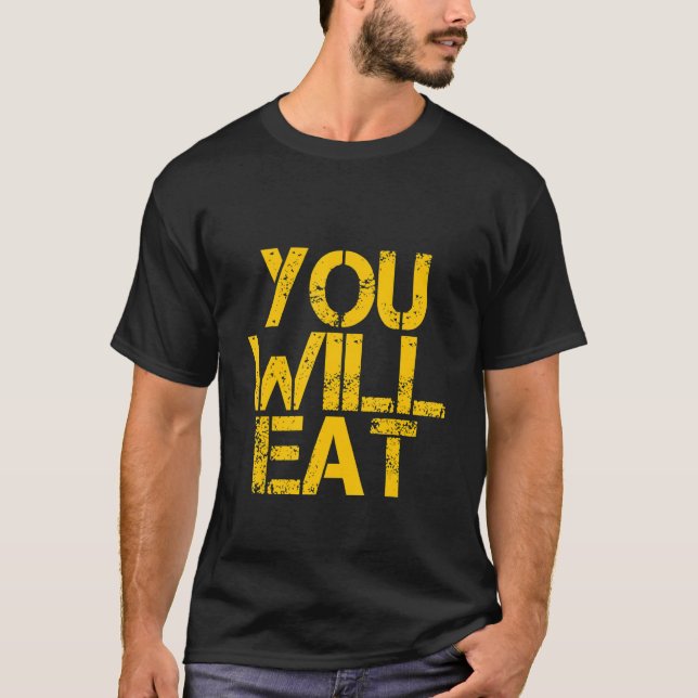 Du kommer att äta    t shirt (Framsida)
