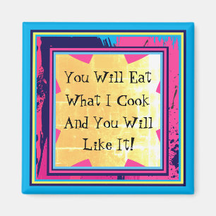 Du kommer att äta vad jag kook Funny Food Pun Magnet