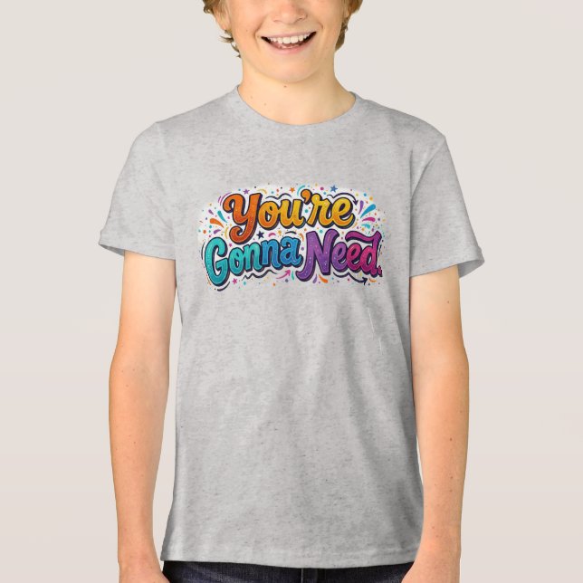 Du Kommer Att Behöva – T-Shirt Design Med Djärv At (Framsida)
