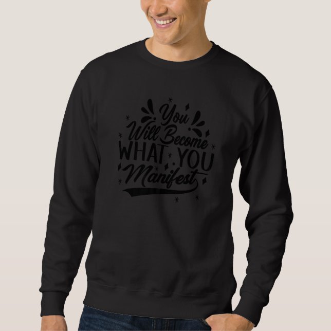 Du Kommer Att Bli Vad Du Manifest - Inspirerande  Lång Ärmad Tröja (Framsida)