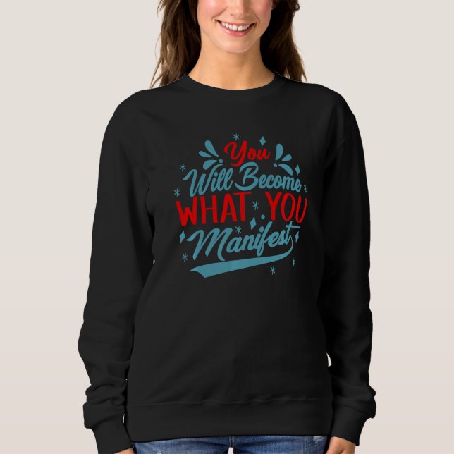 Du Kommer Att Bli Vad Du Manifestera  Inspirerande T Shirt (Framsida)
