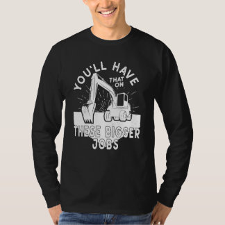 Du Kommer Att Ha Det På Dessa Större Jobb 5 T Shirt