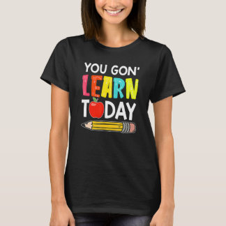 Du Kommer Att Lära Dig Idag Första Skoldagen Lärar T Shirt