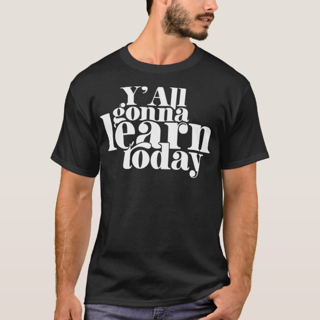 Du kommer att lära dig idag.. t shirt (Framsida)
