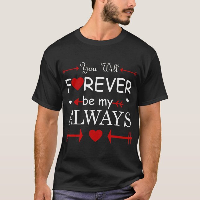 Du kommer att vara över min alltid Valentines day T Shirt (Framsida)