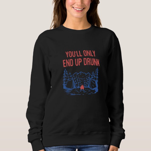 Du Kommer Bara Att Hamna Berusad Camping Öl  Campe T Shirt (Framsida)