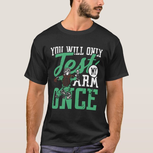 Du kommer bara testa min arm gång I baseball-plan T Shirt (Framsida)