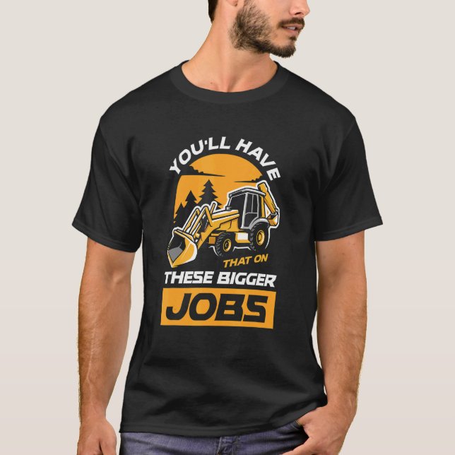 Du Kommer Ha Det På De Större Jobben Tee (Framsida)
