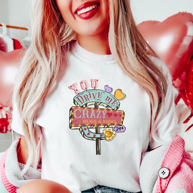 Du kör mig Crazy T Shirt (Skapare uppladdad)