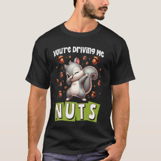 Du kör mig Nöt-ekorren Dabbing Animal Lov T Shirt