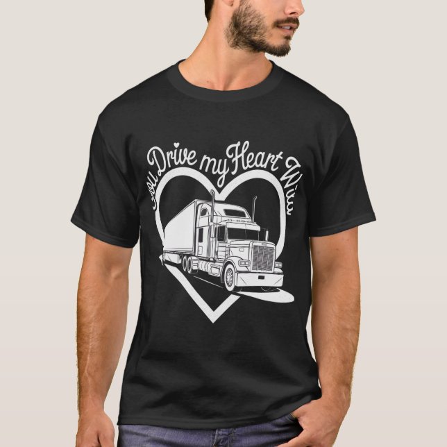 Du kör min hjärtefråga Vild - Lastbil Driver Valen T Shirt (Framsida)