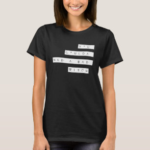 Du kunde ha haft en dålig vinkling t shirt