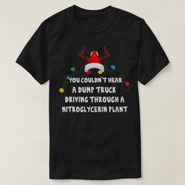 Du kunde inte lyssna på en Lastbil Driving Funny C T Shirt (Design framsida)