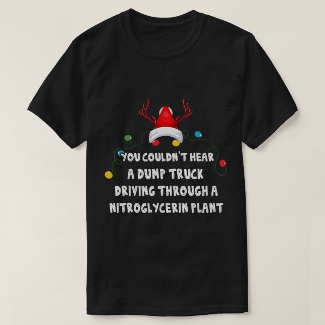 Du kunde inte lyssna på en Lastbil Driving Funny C T Shirt (Design framsida)
