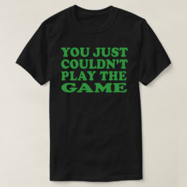 Du kunde inte spela t-shirt-shirt-spelet. t shirt