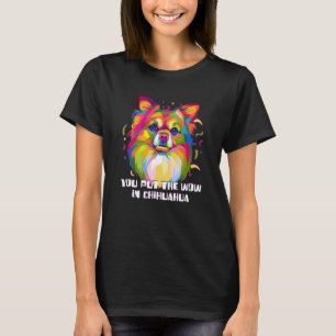 Du lägger Wowen i Chihuahua Hund aveln Puppy Humor T Shirt