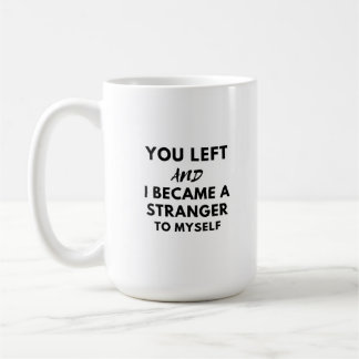 du lämnade och blev kaffemugg