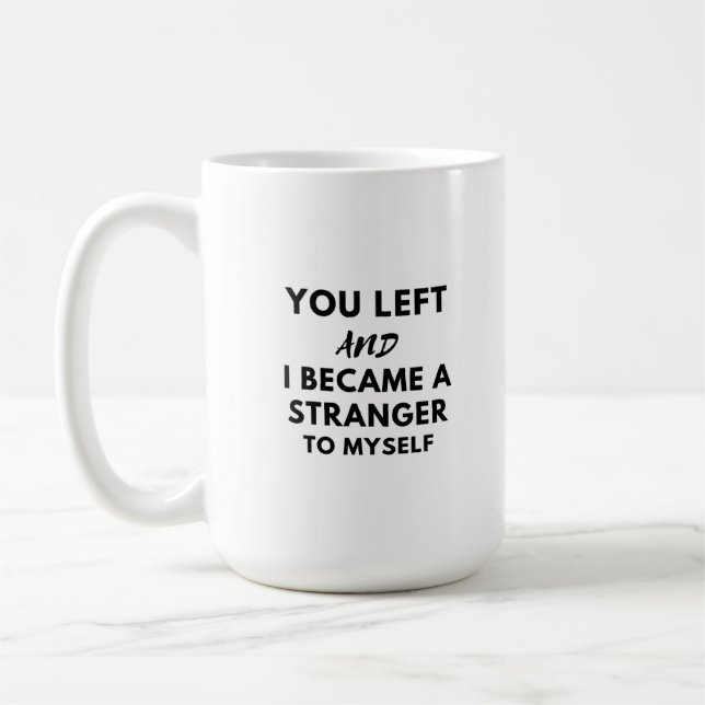 du lämnade och blev kaffemugg (Vänster)
