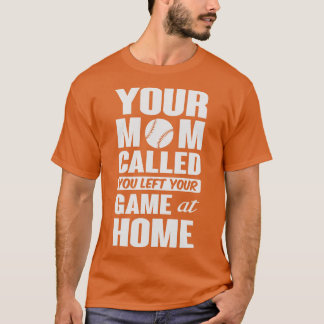 Du lämnat ditt spel hemma t shirt