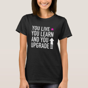 Du lär dig och uppgraderar Cant Fix Stupid T Shirt