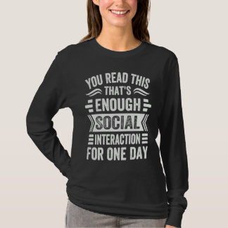 Du läser detta Det räcker med social interaktion T Shirt